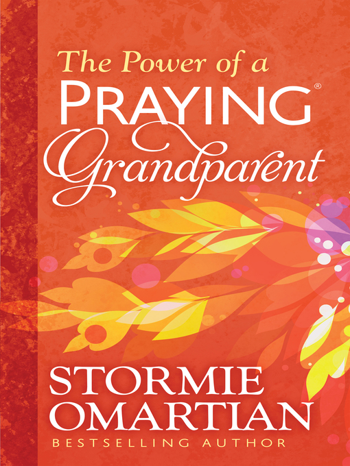 Title details for The Power of a Praying Grandparent by Stormie Omartian - Available